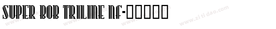 Super Bob Triline Nf字体转换